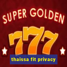 thaissa fit privacy